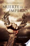 Libro Muerte de un imperio (Profecía de Merlín 2)