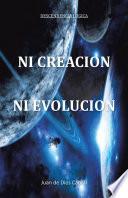 Libro NI CREACIÓN NI EVOLUCIÓN