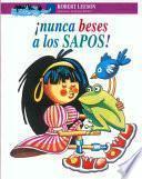 Libro Nunca beses a los sapos!