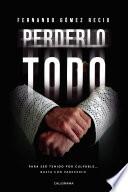 Libro Perderlo todo