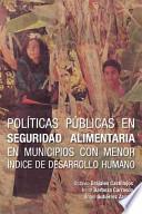 Libro Politicas Publicas En Seguridad Alimentaria En Municipios Con Menor Indice de Desarrollo Humano