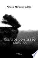 Libro Relatos con gesto agónico