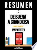 Libro Resumen De De Buena A Grandiosa (Good To Great) - De Jim Collins