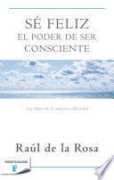 Libro Sé feliz. El poder de ser consciente