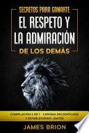 Libro Secretos para Ganarte el Respeto y la Admiración de los Demás