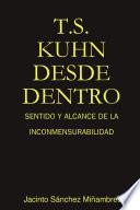 Libro T. S. Kuhn Desde Dentro: Sentido Y Alcance de la Inconmensurabilidad