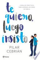 Libro Te quiero, luego insisto