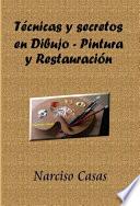 Libro Técnicas y secretos en Dibujo - Pintura y Restauración