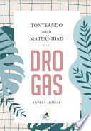 Libro Tonteando con la maternidad y sin drogas