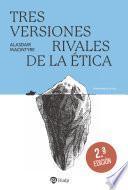 Libro Tres versiones rivales de la ética