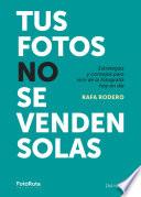 Libro Tus fotos no se venden solas