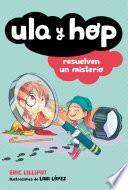 Libro Ula y Hop Resuelven un Misterio