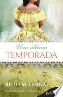 Libro Una última temporada (Serie Un baile en Almack’s 4)