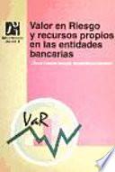 Libro Valor en Riesgo y recursos propios en las entidades bancarias